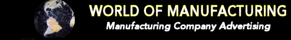 World of Manufacturing - Manufacturing Company Advertising
